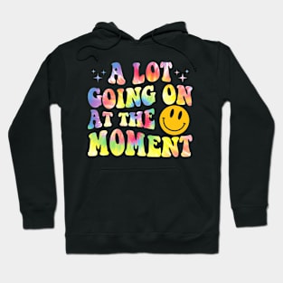 Lot Going On At The Moment Gift For Men Women Hoodie